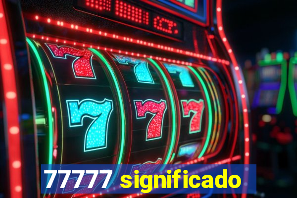 77777 significado
